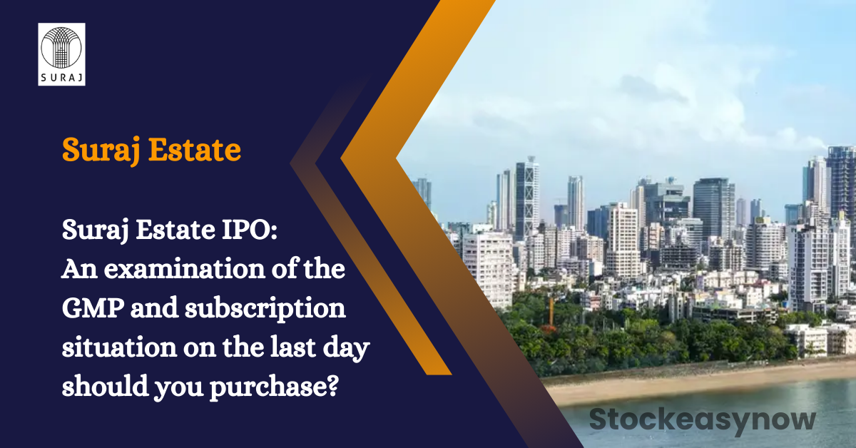 Suraj Estate IPO: An examination of the GMP and subscription situation on the last day should you purchase?