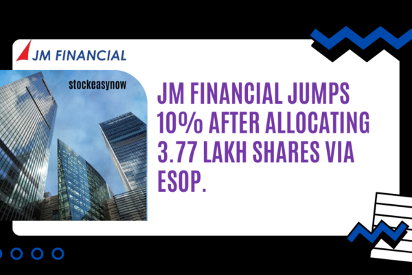 JM Financial jumps 10% after allocating 3.77 lakh shares via ESOP.