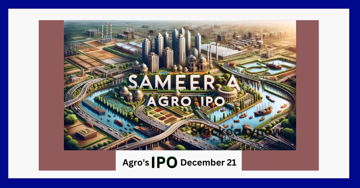 Sameera Agro: Date of Sameera Agro's IPO - December 21