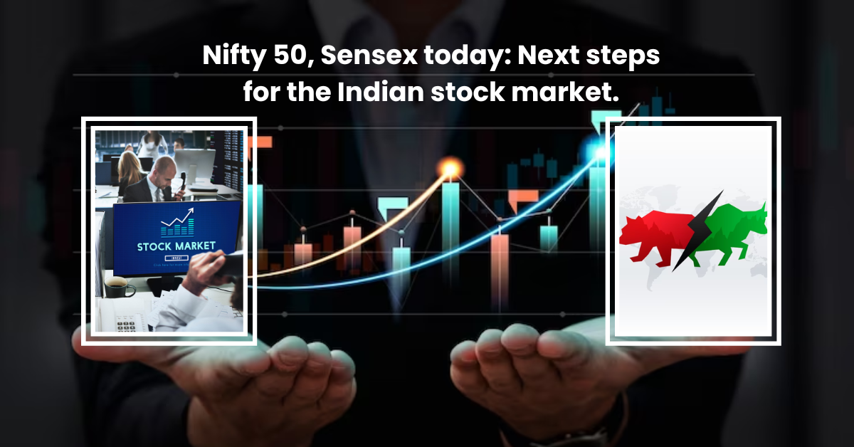 Nifty 50, Sensex Today: Next Steps For The Indian Stock Market.