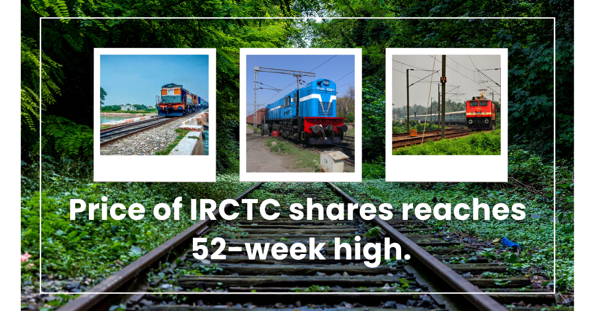 Price of IRCTC shares reaches 52-week high.