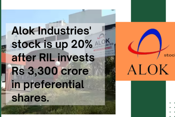 Alok Industries' stock is up 20% after RIL invests Rs 3,300 crore in preferential shares.