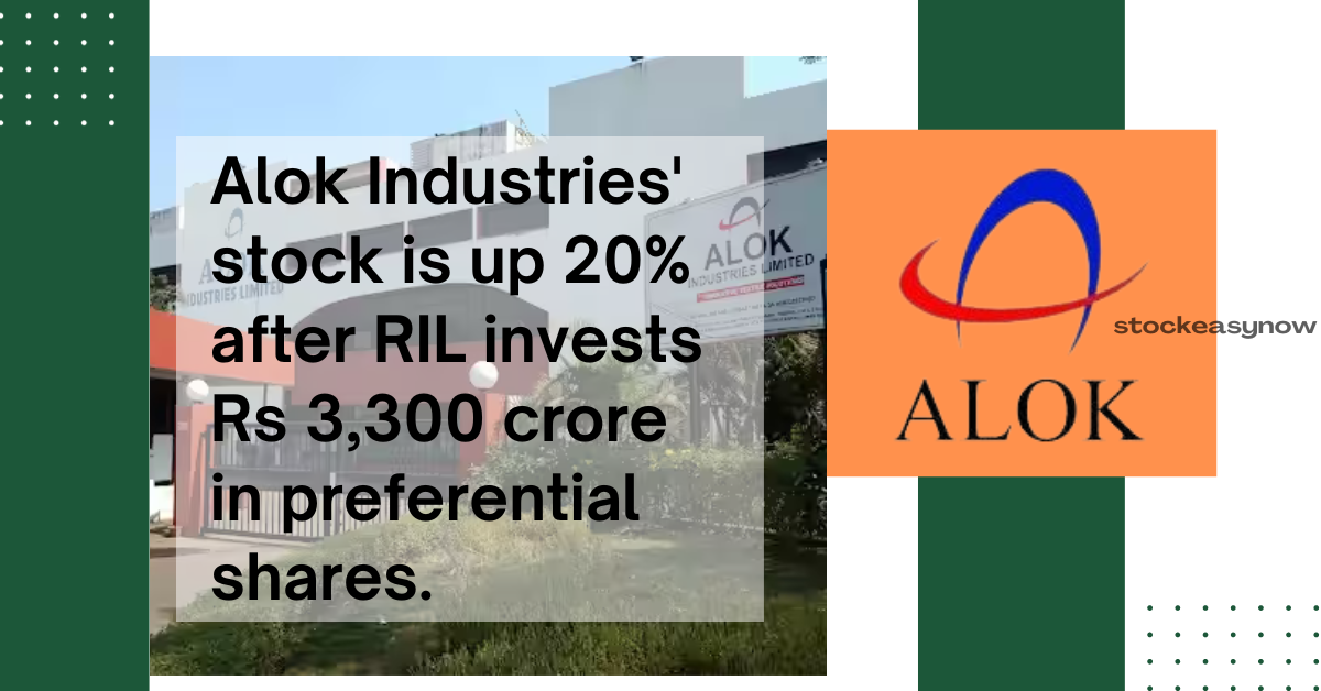 Alok Industries' stock is up 20% after RIL invests Rs 3,300 crore in preferential shares.