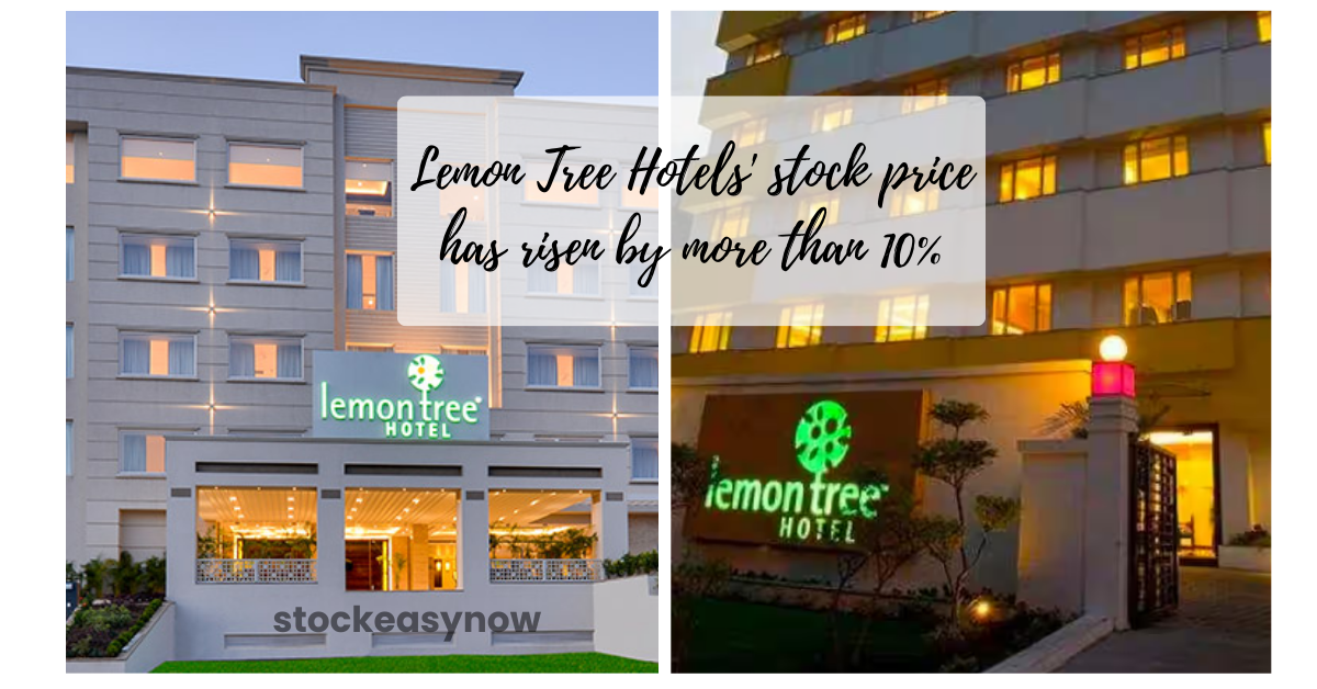 Lemon Tree Hotels' stock price has risen by more than 10%