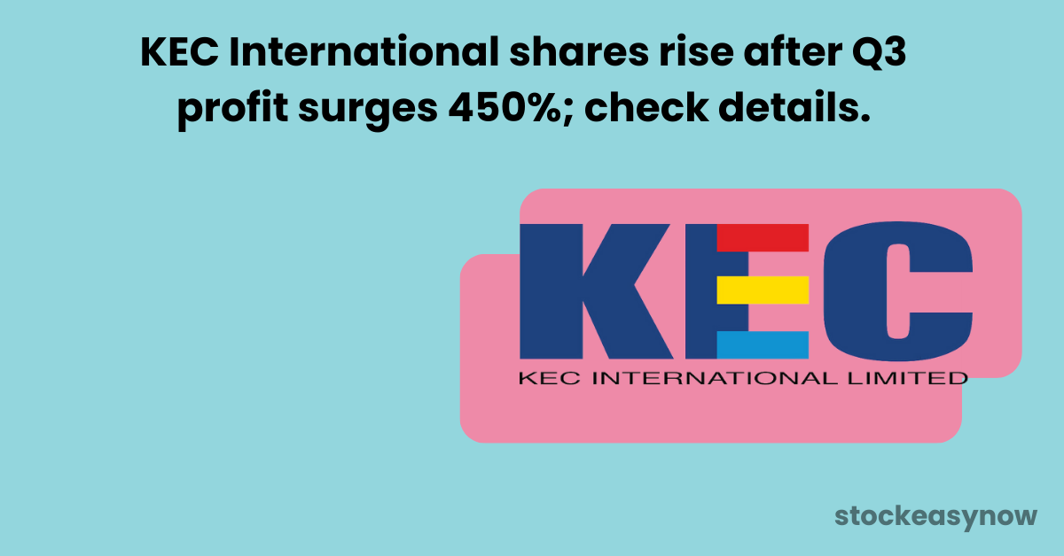 KEC International shares rise after Q3 profit surges 450%; check details.