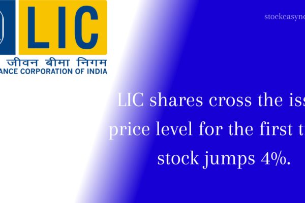LIC shares cross the issue price level for the first time; stock jumps 4%.