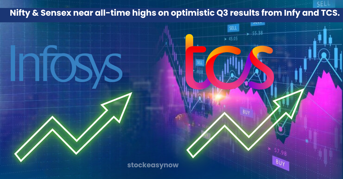 Nifty & Sensex near all-time highs on optimistic Q3 results from Infy and TCS.