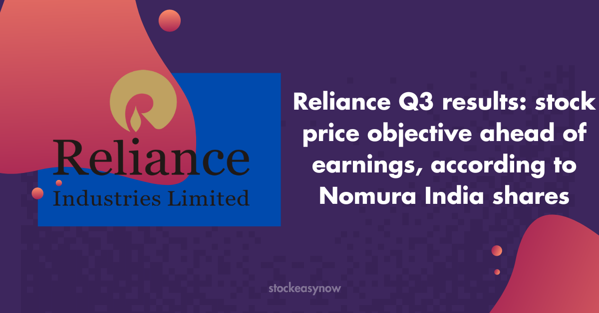 Reliance Q3 results: stock price objective ahead of earnings, according to Nomura India shares