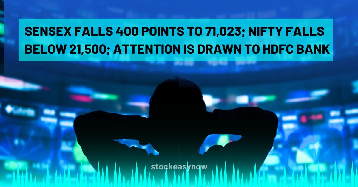 Sensex falls 400 points to 71,023; Nifty falls below 21,500; attention is drawn to HDFC Bank