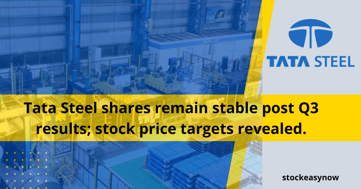 Tata Steel shares remain stable post Q3 results; stock price targets revealed.