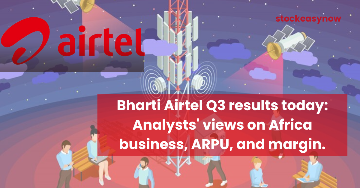 Bharti Airtel Q3 results today: Analysts' views on Africa business, ARPU, and margin.