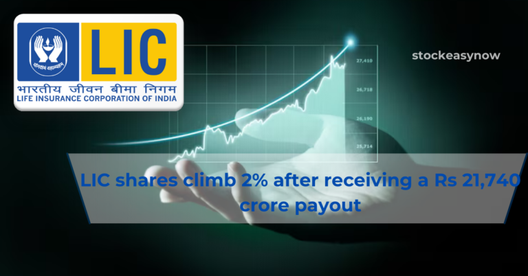 LIC shares climb 2% after receiving a Rs 21,740 crore payout