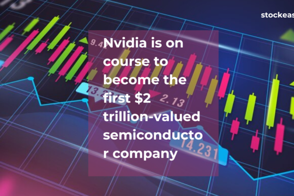 Nvidia is on course to become the first $2 trillion-valued semiconductor company