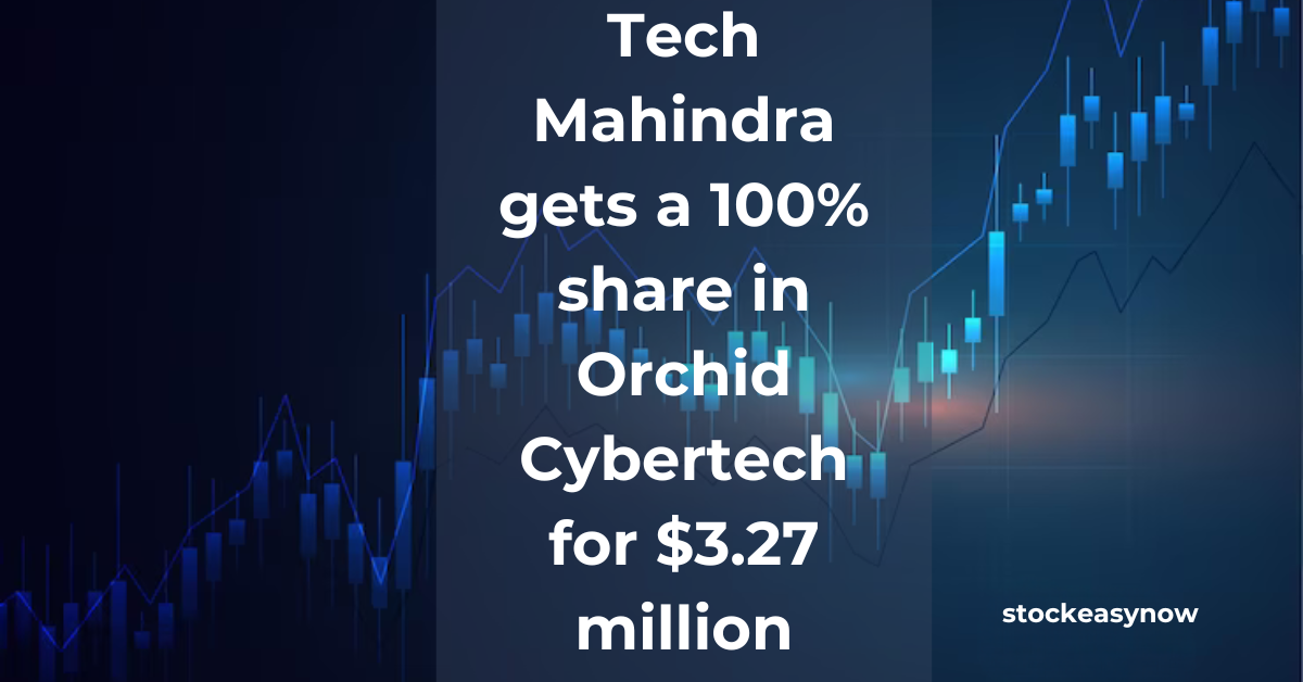 Tech Mahindra gets a 100% share in Orchid Cybertech for $3.27 million