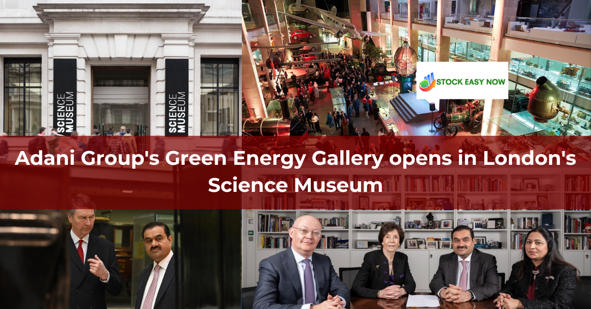 Adani Group's Green Energy Gallery opens in London's Science Museum