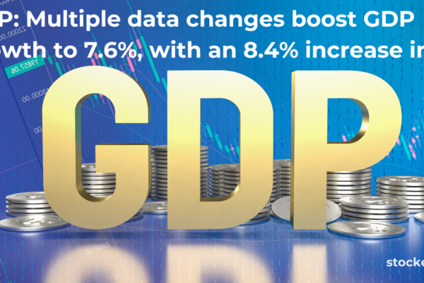 GDP: Multiple data changes boost GDP growth to 7.6%, with an 8.4% increase in Q3