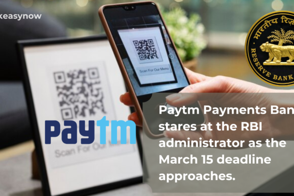 Paytm Payments Bank stares at the RBI administrator as March 15 deadline approaches.