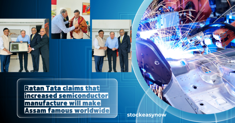 Ratan Tata claims that increased semiconductor manufacture will make Assam famous worldwide