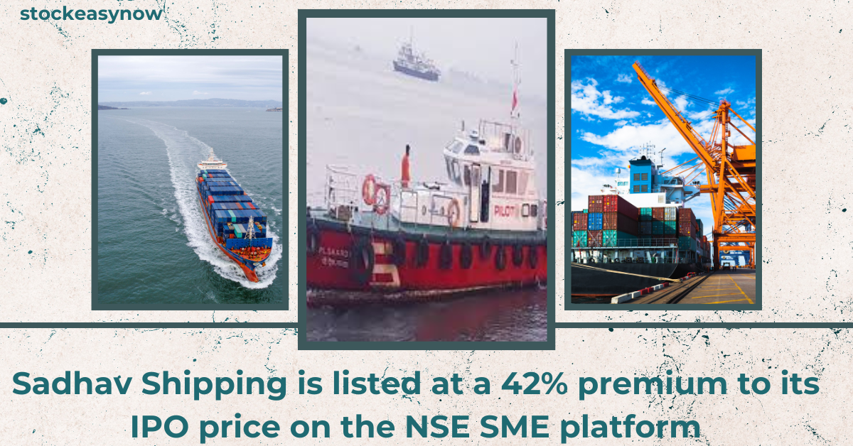 Sadhav Shipping is listed at a 42% premium to its IPO price on the NSE SME platform