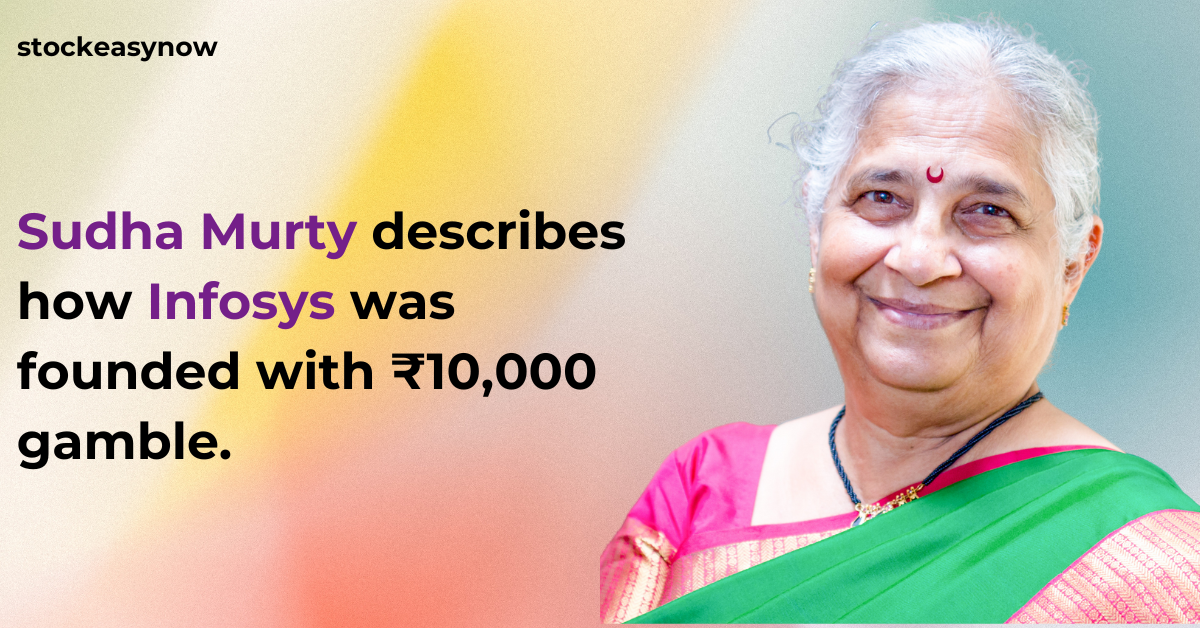 Sudha Murty describes how Infosys was founded with ₹10,000 gamble.