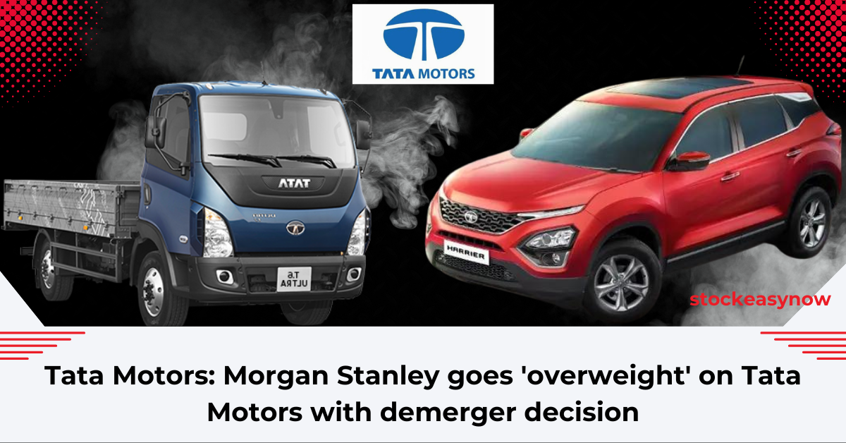 Tata Motors: Morgan Stanley goes 'overweight' on Tata Motors with demerger decision