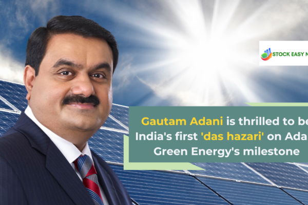 Gautam Adani is thrilled to be India's first 'das hazari' on Adani Green Energy's milestone