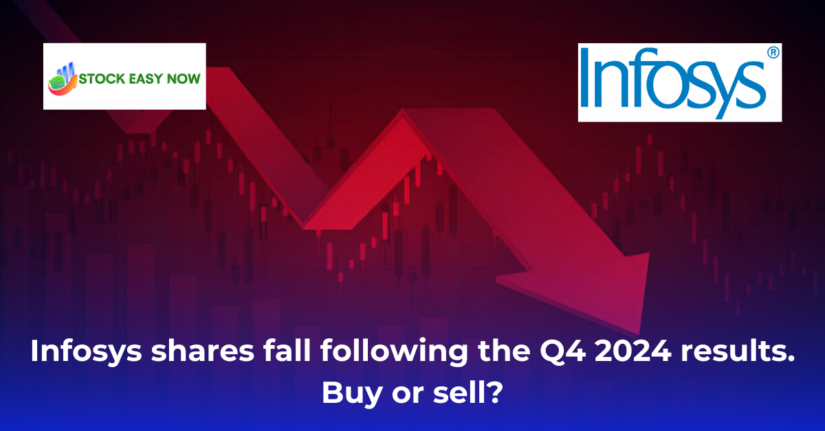 Infosys shares fall following the Q4 2024 results. Buy or sell?