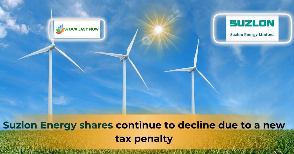 Suzlon Energy shares continue to decline due to a new tax penalty