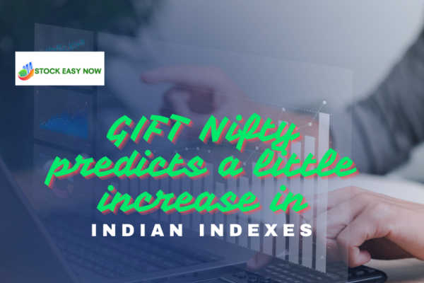 GIFT Nifty predicts a little increase in Indian indexes