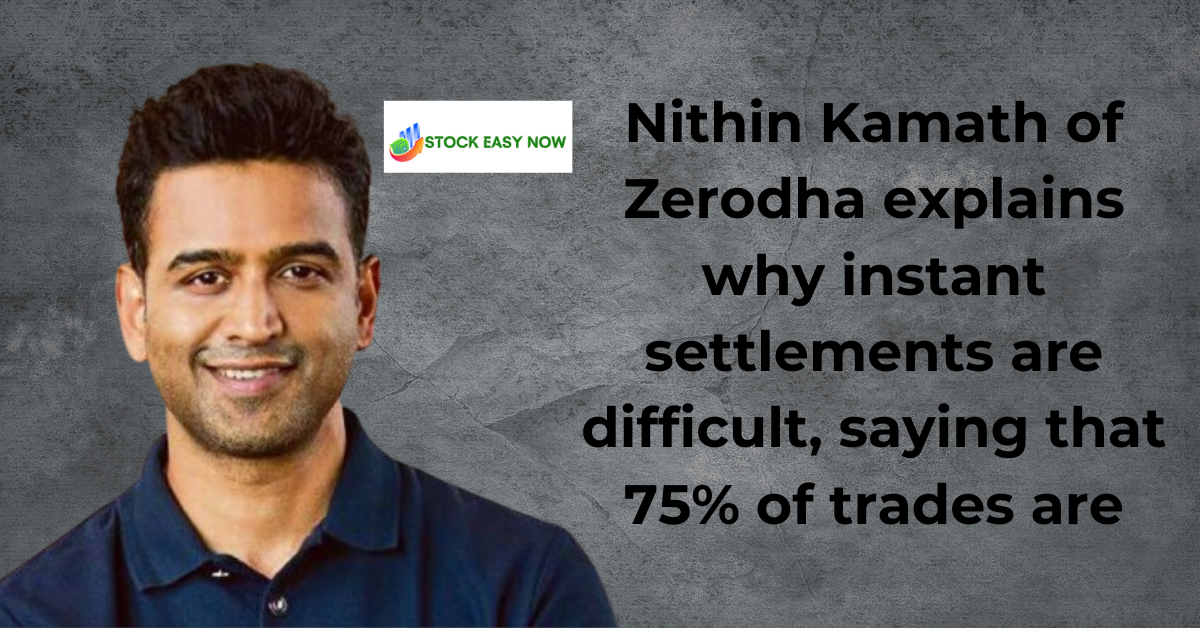 Nithin Kamath of Zerodha explains why instant settlements
