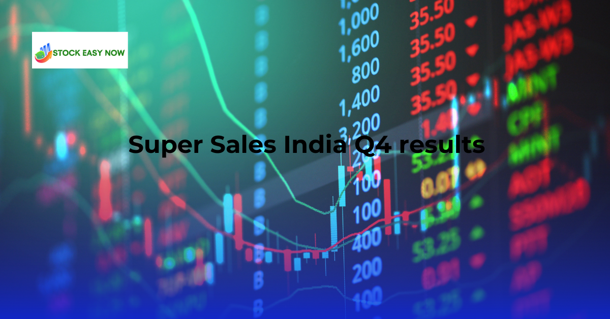 Super Sales India Q4 results: showed a loss of ₹1.95Cr