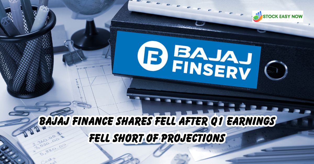 Bajaj Finance shares fell after Q1 earnings fell short of projections, as reported by brokerages