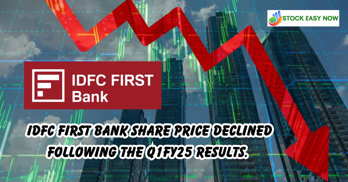 IDFC First Bank share price declined following the Q1FY25 results