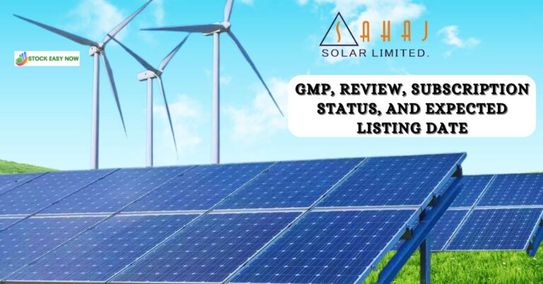 Sahaj Solar IPO GMP, review, subscription status, and expected listing date. All the information you need regarding the NSE SME IPO.