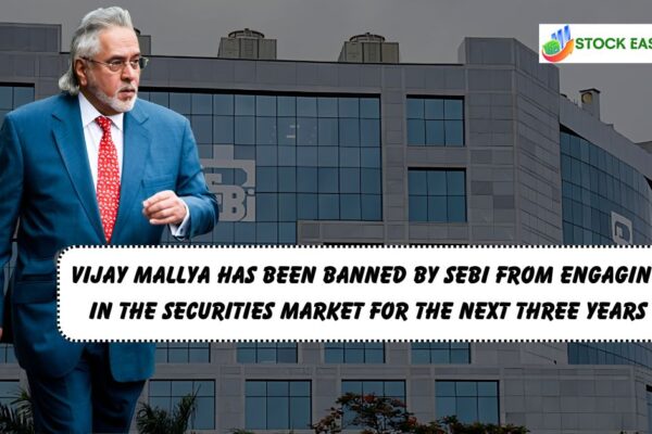 Vijay Mallya has been banned by SEBI from engaging in the securities market for the next three years