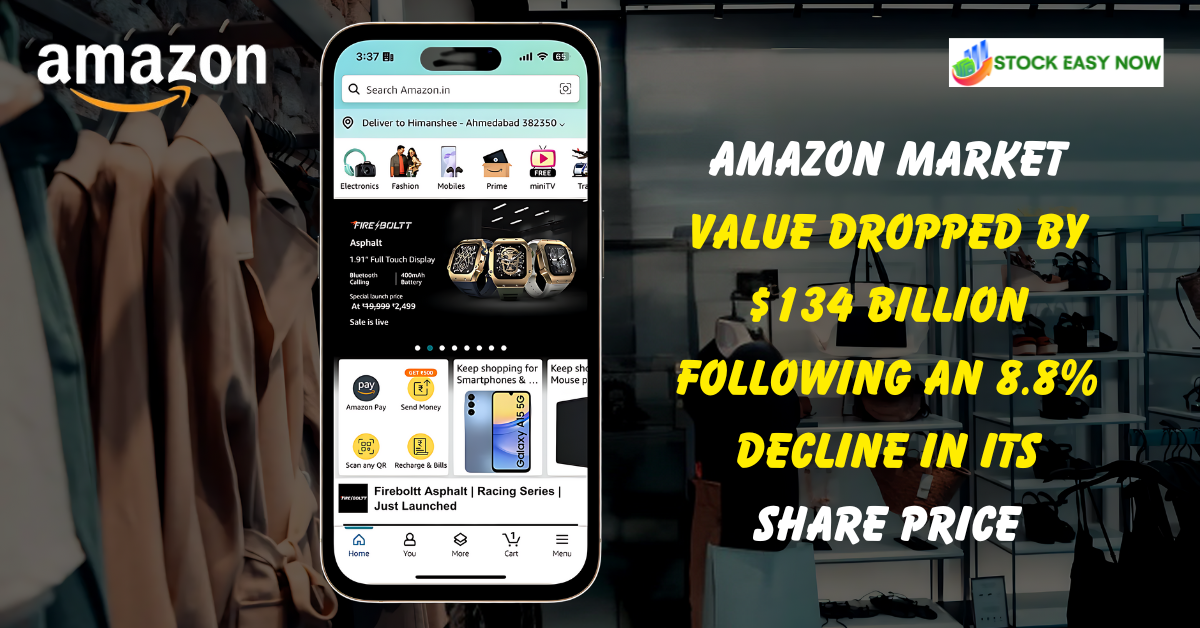 Amazon market value dropped by $134 billion following an 8.8% decline in its share price, causing Jeff Bezos to lose $15.2 billion in net worth.