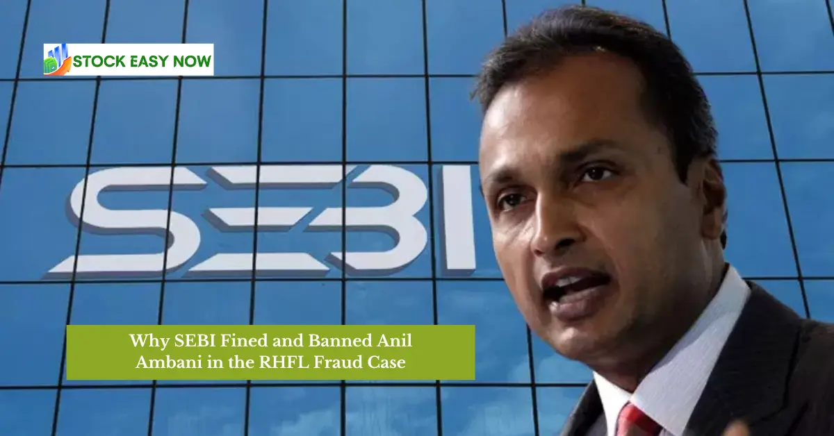 Why SEBI Fined and Banned Anil Ambani in the RHFL Fraud Case